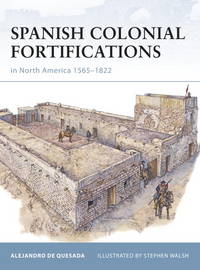 Spanish Colonial Fortifications In North America 1565 - 1822