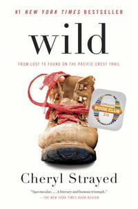 Wild: From Lost to Found On the Pacific Crest Trail by Cheryl Strayed - 2013