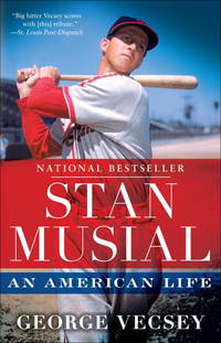 Stan Musial: An American Life by Vecsey, George - 2012-05-01