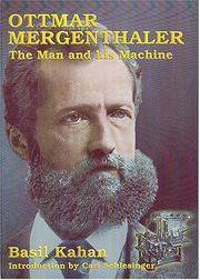 Ottmar Mergenthaler: The Man and His Machine : A Biographical Appreciation of the Inventor on His Centennial