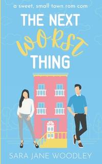 The Next Worst Thing: A Sweet, Small Town Romantic Comedy (Love in Mirror Valley)