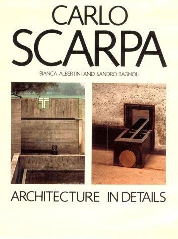 Carlo Scarpa　Architecture in Details Carlo Scarpa: Architecture in Details: Albertini, Bianca