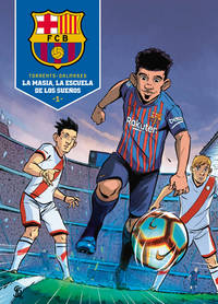 La Masia, la escuela de los sueÃÂ±os / La Masia, School of Dreams (Spanish Edition) by Torrent, Eduard; Dalmases, Cesc [Illustrator] - 2020-09-21