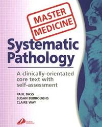 Systematic Pathology: A Clinically-Oriented Core Text With Self-Assessment (Master Medicine)