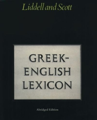Greek-English Lexicon (Greek and English Edition) by Liddell