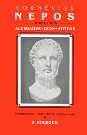 image of Cornelius Nepos: Three Lives -- Alcibiades, Dion, Atticus