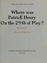 Where Was Patrick Henry on the 29th of May? by Jean Fritz - 1975