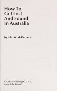 How to Get Lost and Found in Australia by John McDermott - 1984-06