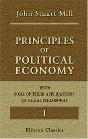 cover of Principles of Political Economy with Some of Their Applications to Social Philosophy: Volume 1