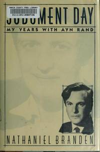 JUDGEMENT DAY,MY YEARS WITH AYN RAND by Branden, Nathaniel - 1989