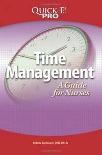 Quick-E! Pro: Time Management: A Guide For Nurses by HCPro and Debbie Buchwach BSN RN-BC - Paperback - First Edition, First Printing. - 2009 - from McPhrey Media LLC (SKU: 130338)
