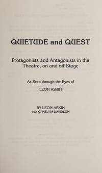Quietude and Quest: Protagonists and Antagonists in the Theatre, on and Off Stage As Seen Through...
