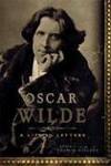 Oscar Wilde: A Life in Letters