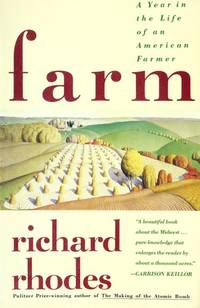 Farm: A Year in the Life of an American Farmer by Rhodes, Richard - 1990-01-01