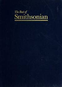 The Best Of Smithsonian: An Anthology Of The First Decade Of Smithsonian Magazine by Foreword-S. Dillon Ripley; Introduction-Edward K. Thompson - 1981