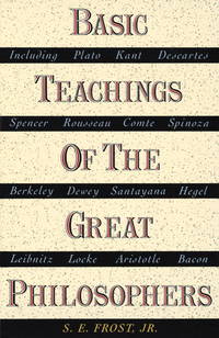 Basic Teachings of the Great Philosophers by Frost, S.E - 1962-09-01