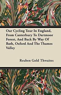 Our Cycling Tour In England, From Canterbury To Dartmoor Forest, and Back By Way Of Bath, Oxford and The Thames Valley