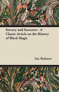 image of Sorcery and Sorcerers - A Classic Article on the History of Black Magic