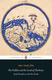 IBN FADLAN &amp; THE LAND OF DARKNESS by IBN-FADLAN