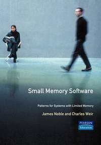 Small Memory Software: Patterns for Systems With Limited Memory