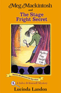 Meg Mackintosh and the Stage Fright Secret: A Solve-It-Yourself Mystery (Meg Mackintosh Mystery...