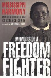 Mississippi Harmony: Memoirs of a Freedom Fighter by Winson Hudson; Constance Curry; Foreword-Derrick Bell - 2004-01-17