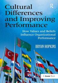 Cultural Differences and Improving Performance: How Values and Beliefs Influence Organizational...