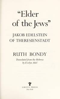 Elder of the Jews : Jakob Edelstein of Theresienstadt