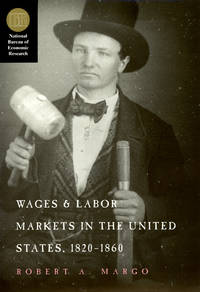 Wages and Labor Markets in the United States, 1820-1860 (National Bureau of Economic Research...