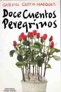 Doce Cuentos Peregrinos (Spanish Edition) by Gabriel Garcia Marquez - 1992-07-30