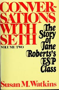 Conversations with Seth: v. 1: The Story of Jane Roberts's ESP Classic