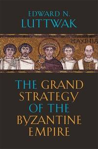 The Grand Strategy of the Byzantine Empire
