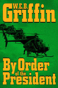 By Order of the President (A Presidential Agent Novel) by Griffin, W.E.B - 2004