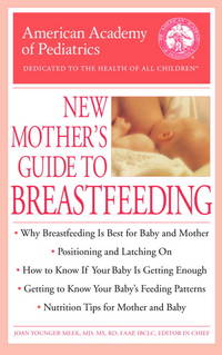 The American Academy of Pediatrics New Mother's Guide to Breastfeeding