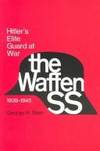 THE WAFFEN-SS: HITLER&#039;S ELITE GUARD AT WAR 1939-1945 by George H Stein