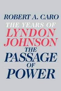 The Years of Lyndon Johnson the Passage of Power ----INSCRIBED----