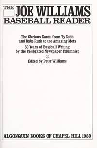 The Joe Williams baseball Reader; the glorious Game, from Ty Cobb and Babe Ruth to the Amazing Mets