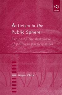 Activism in the Public Sphere Exploring the Discourse of Political Participation