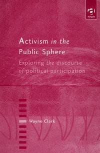 Activism in the Public Sphere  Exploring the Discourse of Political  Participation