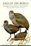 Rails of the World. A Monograph of the Family Rallidae  [In Slipcase]. by DILLEN RIPLEY, S./J. FENWICK LANSDOWE [ILLUSTR.]./STORRS L. OLSON