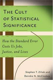 The Cult of Statistical Significance : How the Standard Error Costs Us Jobs, Justice, and Lives