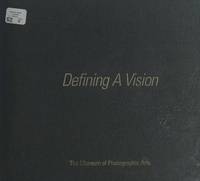 Defining a Vision: The Museum of Photographic Arts by Linda A. (editor) Moore - 2006-01