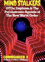 Mind Stalkers: UFO&#039;s, Implants &amp; the Psychotronic Agenda of the New World Order [Paperback] Commander X by Commander X - 1999-04-01