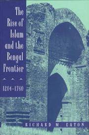 The Rise Of Islam and The Bengal Frontier, 1204-1760