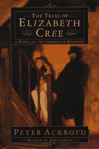 The Trial of Elizabeth Cree: a Novel of the Limehouse Murders