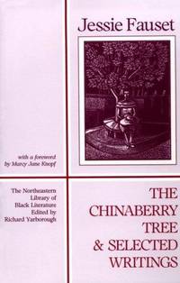 The Chinaberry Tree: Selected Writings (New England Library Of Black Literature) by Fauset, Jessie Redmon; Marcy Jane Knopf-Newman [Editor] - 1995-01-18