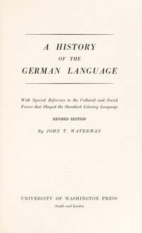 A History of the German Language with special Reference to the Cultural and Social Forces That Shaped the Standard Literary Language
