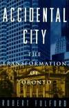 Accidental City: The Transformation of Toronto