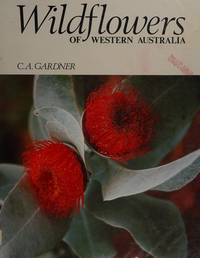 Wildflowers of Western Australia by C A Gardner - 1990