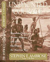 Undaunted Courage; Meriwether Lewis, Thomas Jefferson, and the Opening of the American West